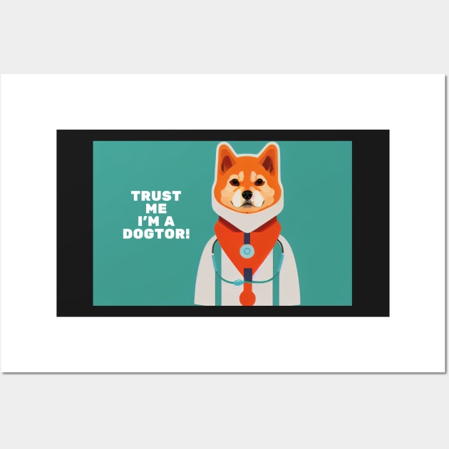 Funniest Shiba Inu as doctor "Trust I'm a Dogtor!" Wall Art by Studiowatermars